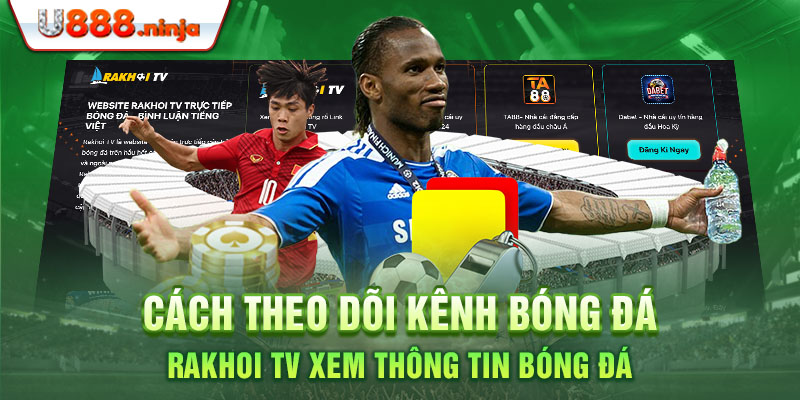 Cách theo dõi Kênh bóng đá rakhoi TV xem thông tin bóng đá