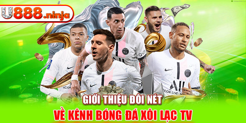 Giới thiệu đôi nét về kênh bóng đá xôi lạc tv 