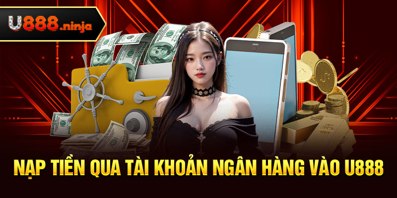 Nạp tiền qua tài khoản Ngân hàng vào U888