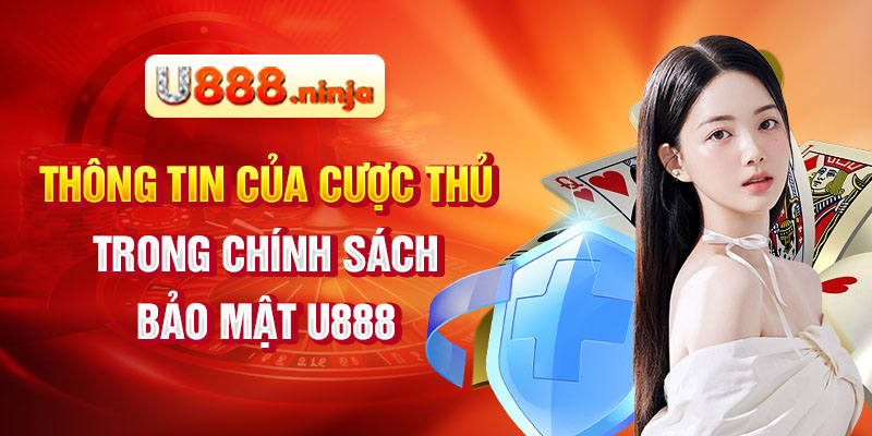 Thông tin của cược thủ trong chính sách bảo mật U888