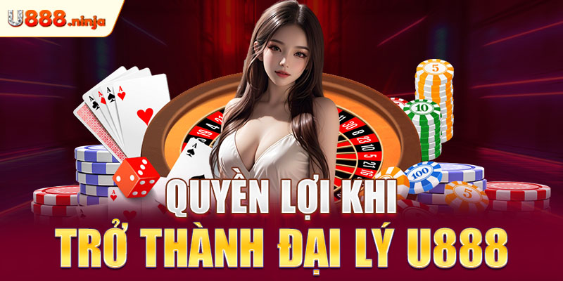 Quyền lợi khi trở thành đại lý U888